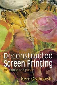 Deconstructed Screen Printing for fabric and paper DVD